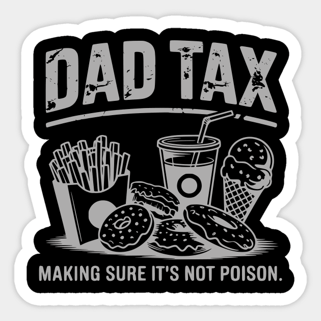 Dad-Tax-Funny-Father’s-Day-Design-Making-Sure-It’s-Not-Poison Sticker by ArtistTee ⭐⭐⭐⭐⭐